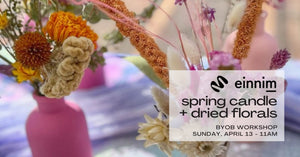 Spring Candle + Dried Floral Workshop - April 13