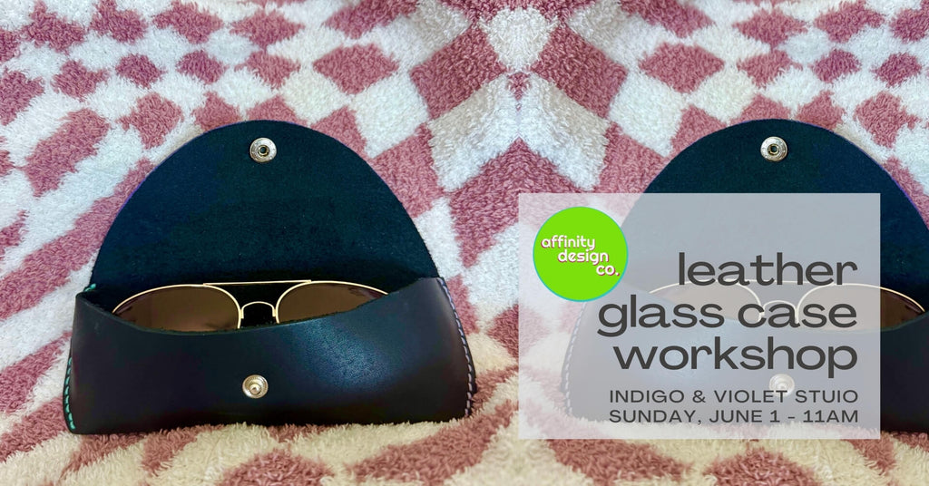 Leather Glass Case Workshop - June 1