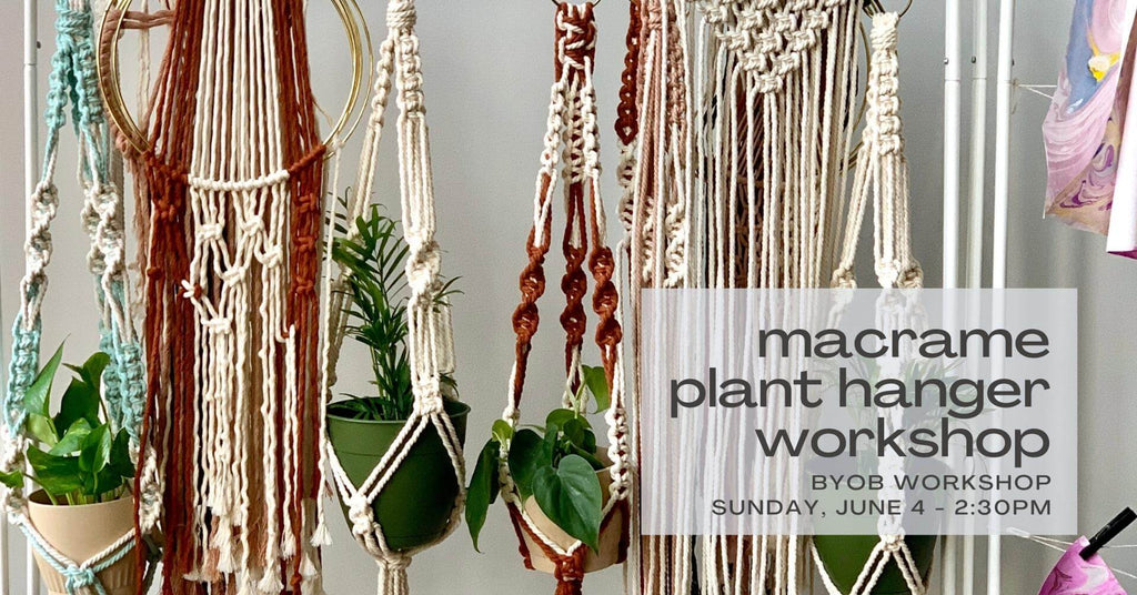 Macrame Plant Hanger Workshop - June 4